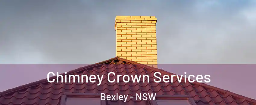 Chimney Crown Services Bexley - NSW