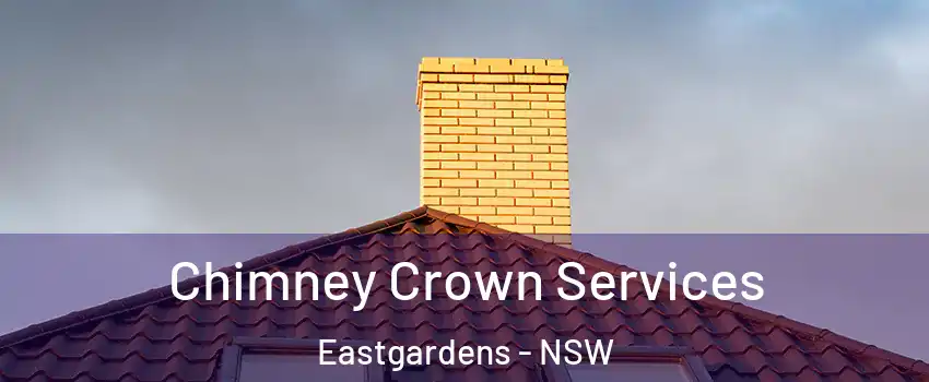 Chimney Crown Services Eastgardens - NSW