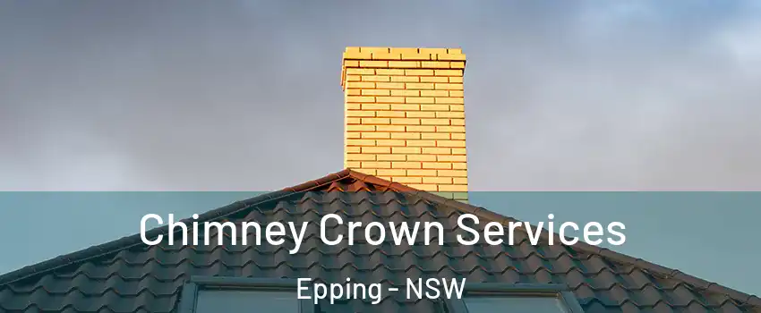 Chimney Crown Services Epping - NSW