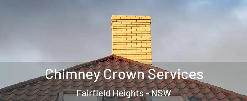Chimney Crown Services Fairfield Heights - NSW