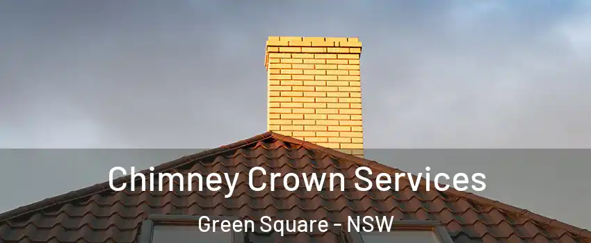 Chimney Crown Services Green Square - NSW