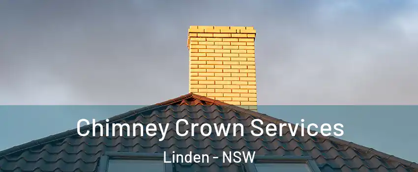 Chimney Crown Services Linden - NSW
