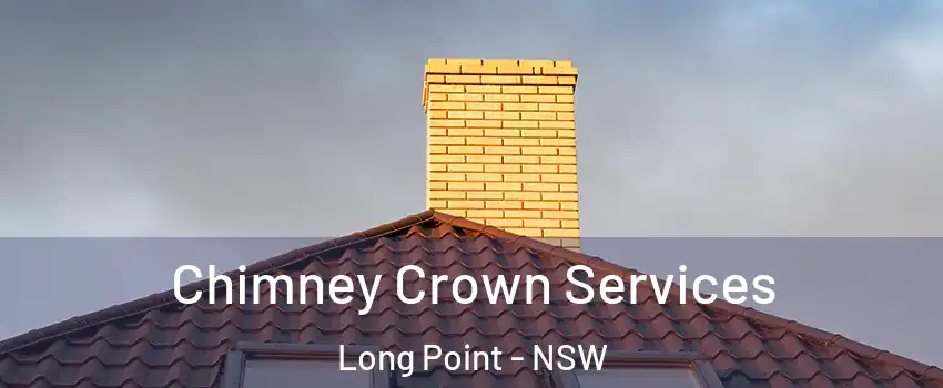 Chimney Crown Services Long Point - NSW