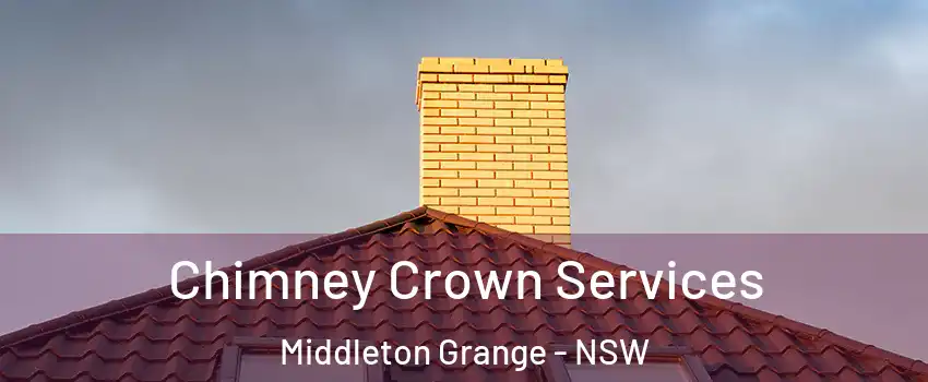 Chimney Crown Services Middleton Grange - NSW