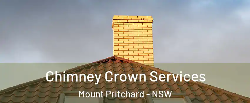 Chimney Crown Services Mount Pritchard - NSW