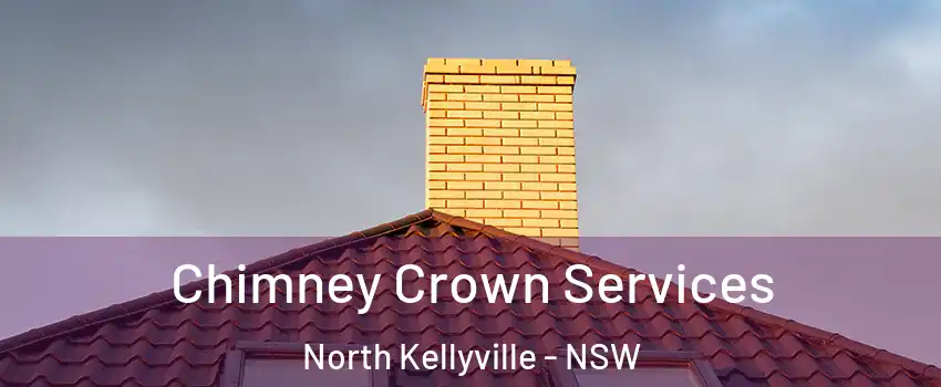 Chimney Crown Services North Kellyville - NSW