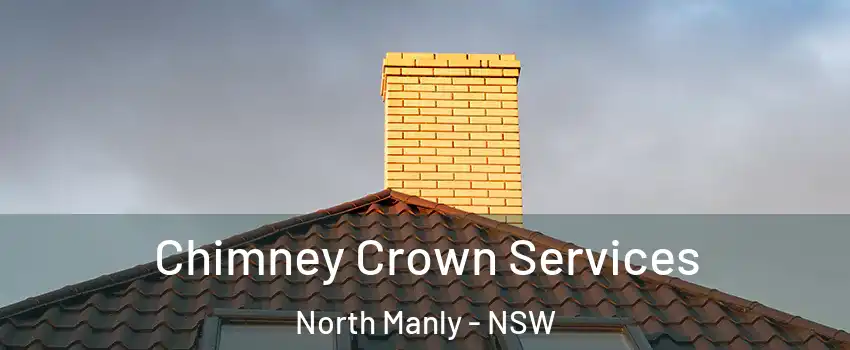 Chimney Crown Services North Manly - NSW