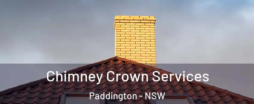 Chimney Crown Services Paddington - NSW