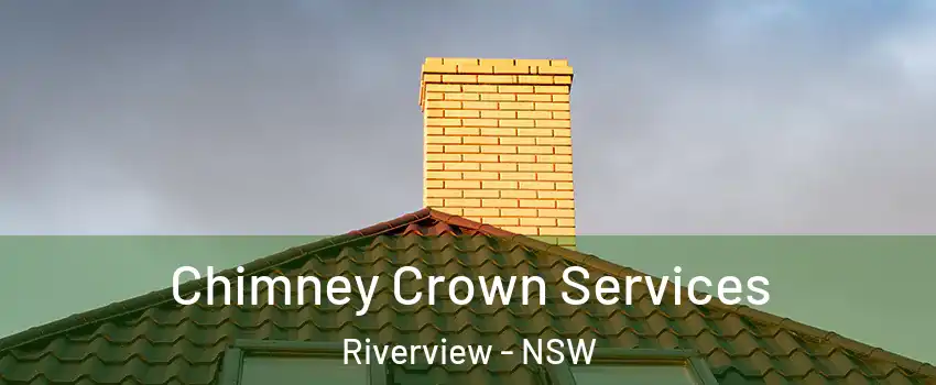 Chimney Crown Services Riverview - NSW