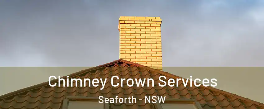 Chimney Crown Services Seaforth - NSW