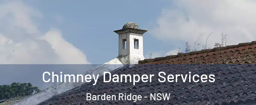 Chimney Damper Services Barden Ridge - NSW