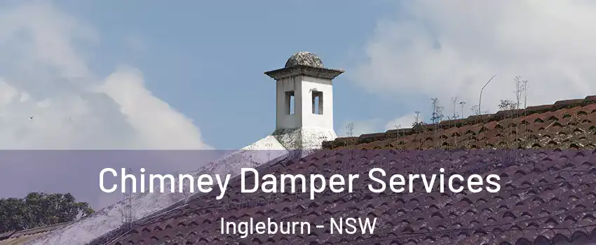Chimney Damper Services Ingleburn - NSW