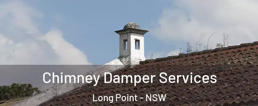 Chimney Damper Services Long Point - NSW