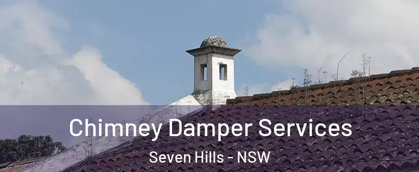 Chimney Damper Services Seven Hills - NSW