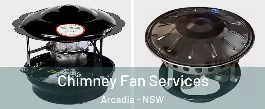 Chimney Fan Services Arcadia - NSW
