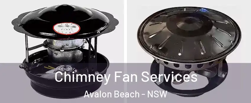 Chimney Fan Services Avalon Beach - NSW