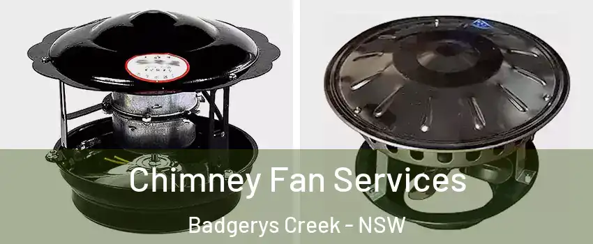 Chimney Fan Services Badgerys Creek - NSW