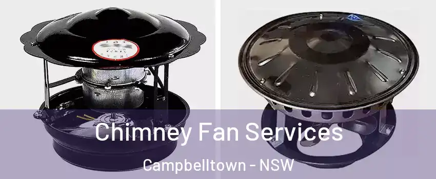 Chimney Fan Services Campbelltown - NSW