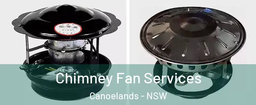 Chimney Fan Services Canoelands - NSW