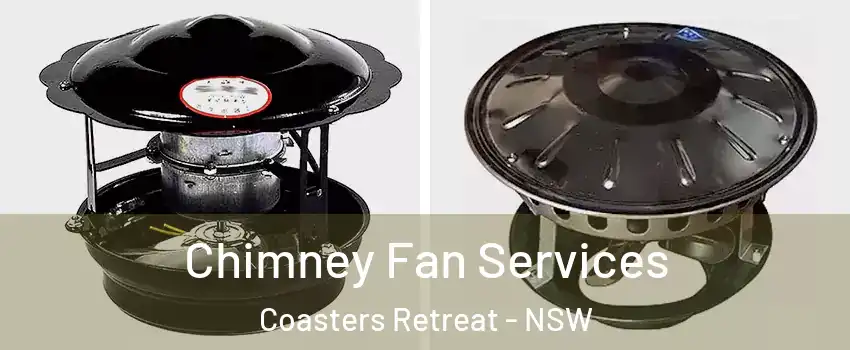 Chimney Fan Services Coasters Retreat - NSW