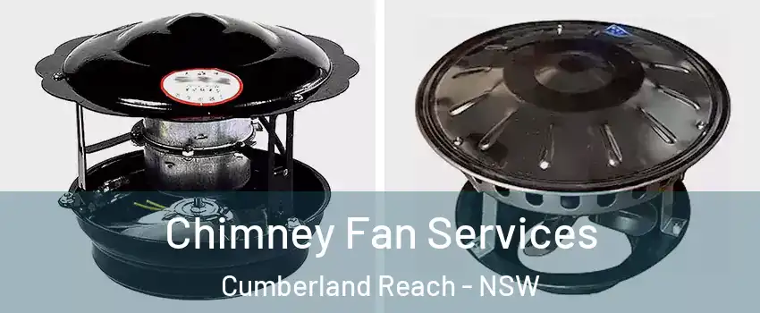 Chimney Fan Services Cumberland Reach - NSW
