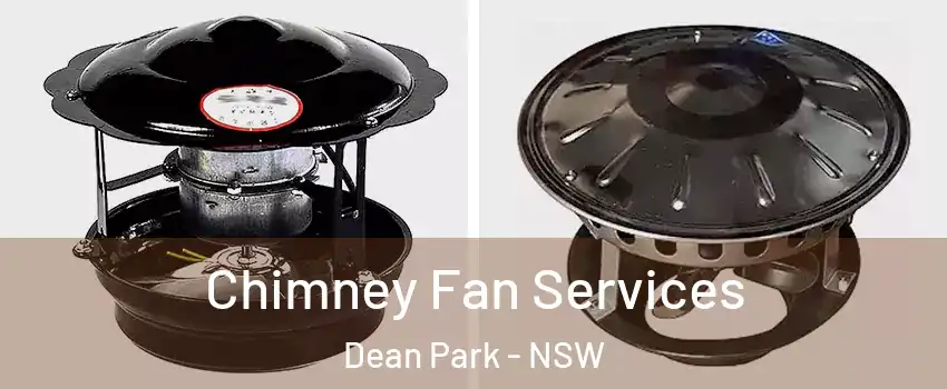 Chimney Fan Services Dean Park - NSW