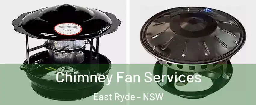 Chimney Fan Services East Ryde - NSW