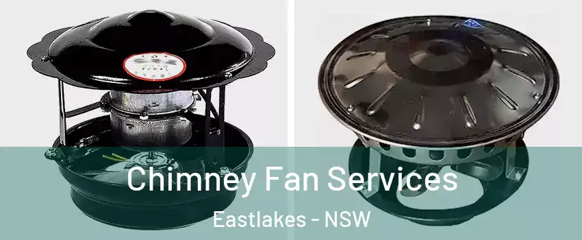 Chimney Fan Services Eastlakes - NSW