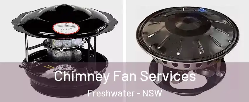 Chimney Fan Services Freshwater - NSW