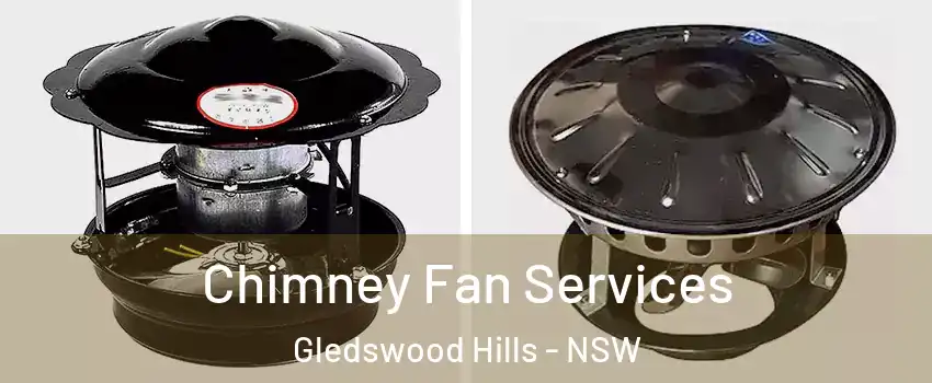 Chimney Fan Services Gledswood Hills - NSW