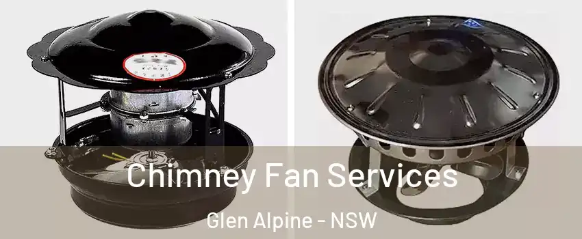 Chimney Fan Services Glen Alpine - NSW