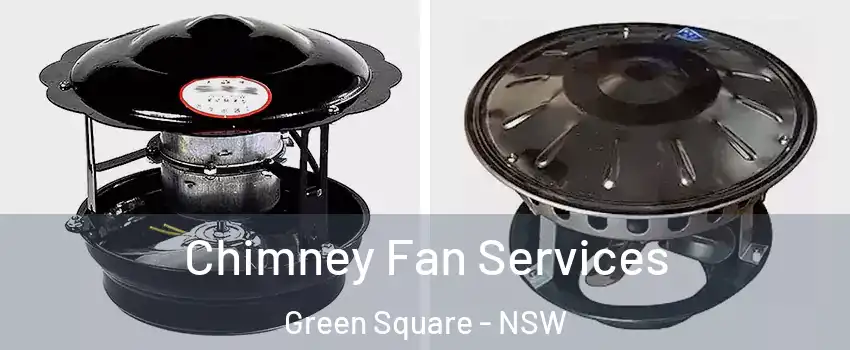 Chimney Fan Services Green Square - NSW