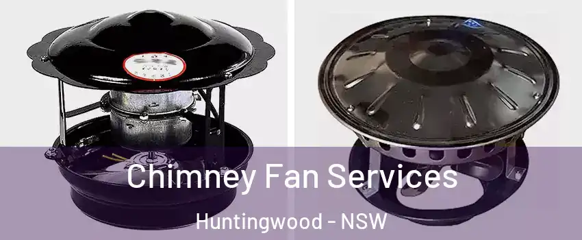 Chimney Fan Services Huntingwood - NSW