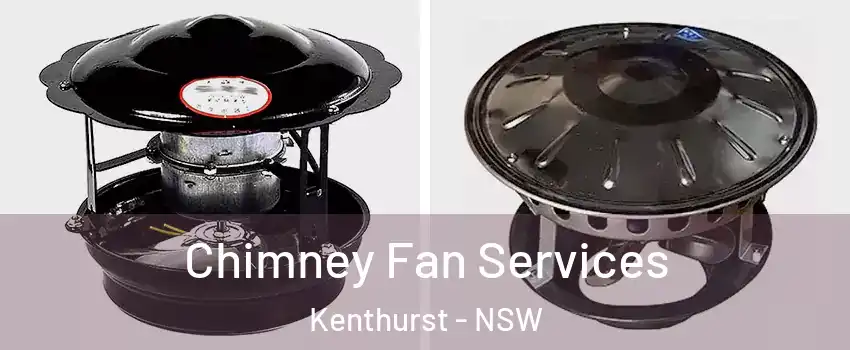 Chimney Fan Services Kenthurst - NSW