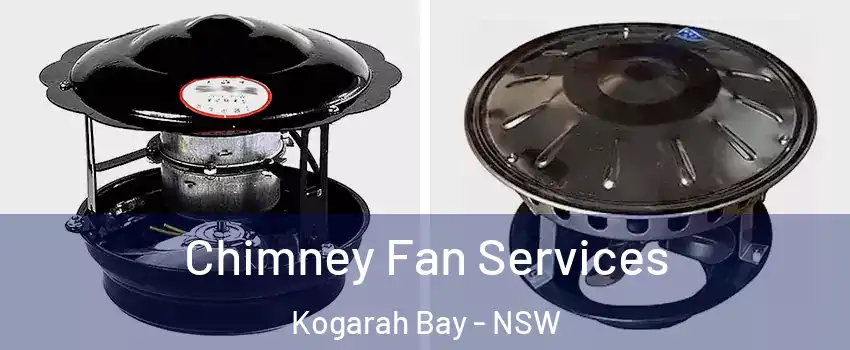 Chimney Fan Services Kogarah Bay - NSW