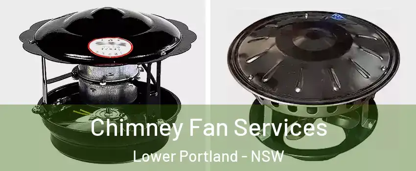 Chimney Fan Services Lower Portland - NSW