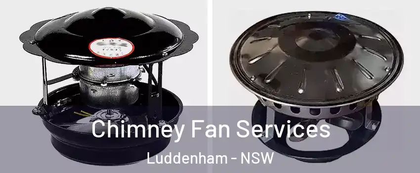 Chimney Fan Services Luddenham - NSW