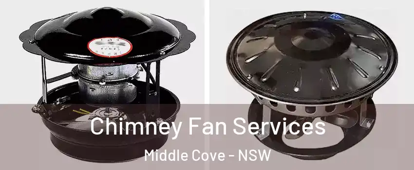 Chimney Fan Services Middle Cove - NSW