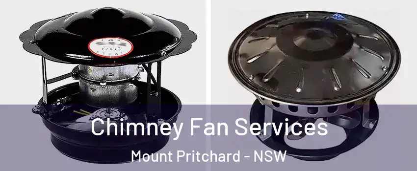 Chimney Fan Services Mount Pritchard - NSW