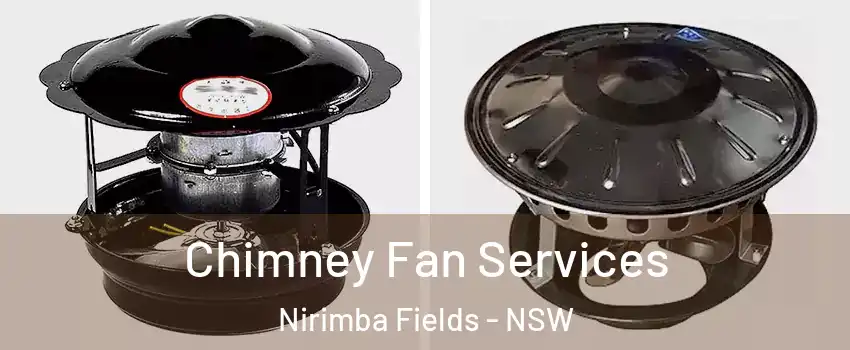 Chimney Fan Services Nirimba Fields - NSW