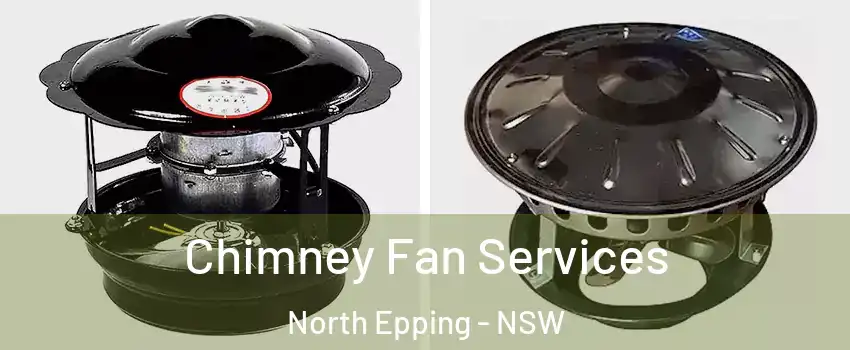Chimney Fan Services North Epping - NSW