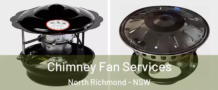 Chimney Fan Services North Richmond - NSW