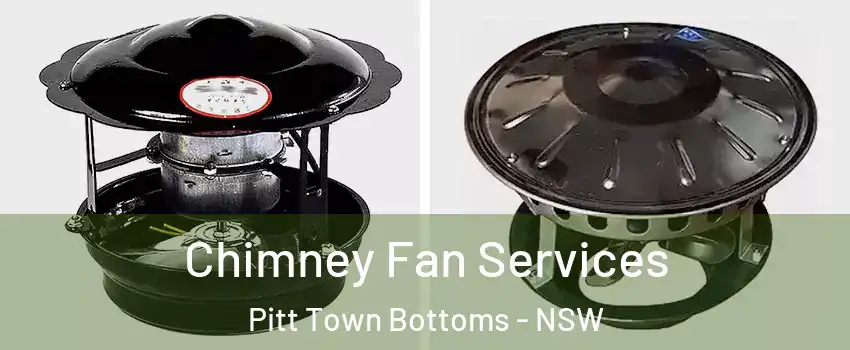Chimney Fan Services Pitt Town Bottoms - NSW