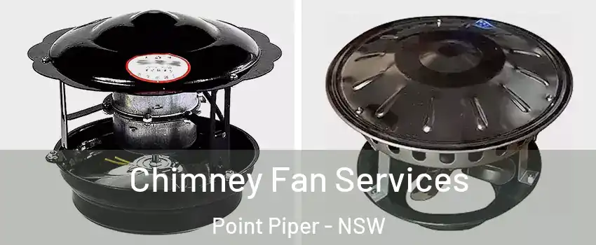 Chimney Fan Services Point Piper - NSW