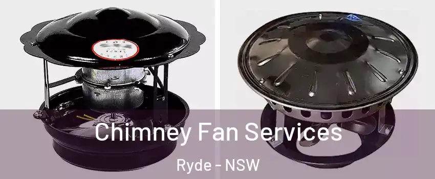 Chimney Fan Services Ryde - NSW