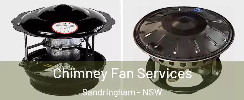 Chimney Fan Services Sandringham - NSW