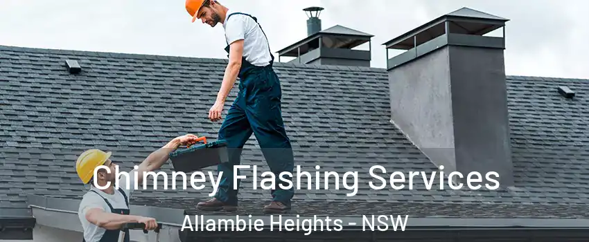 Chimney Flashing Services Allambie Heights - NSW