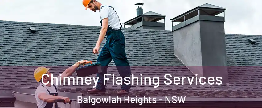 Chimney Flashing Services Balgowlah Heights - NSW