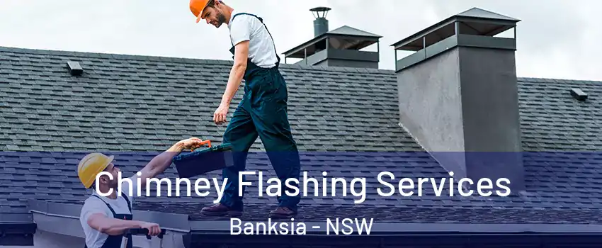 Chimney Flashing Services Banksia - NSW