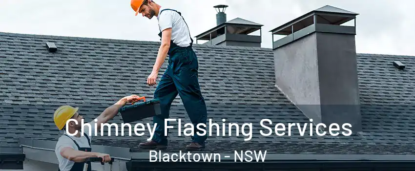 Chimney Flashing Services Blacktown - NSW